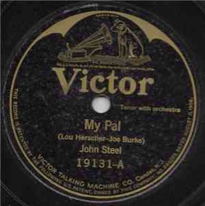 John Steel  / Henry Burr - My Pal / Just A Girl That Men Forget