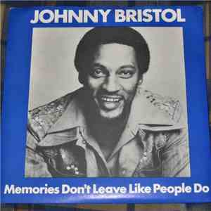 Johnny Bristol - Memories Don't Leave Like People Do
