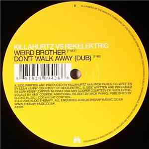 Killahurtz vs. Rekelektric - Weird Brother / Don't Walk Away