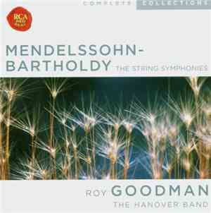 Mendelssohn, Hanover Band, Roy Goodman - 13 String Symphonies