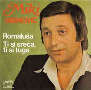 Miki Sibinović - Romaluša / Ti Si Sreća, Ti Si Tuga