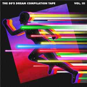 Various - The 80's Dream Compilation Tape - Vol. III