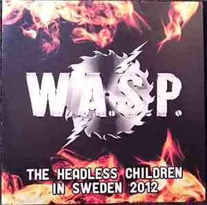 W.A.S.P. - The Headless Children In Sweden 2012