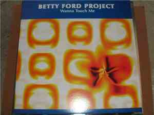 Betty Ford Project - Wanna Touch Me