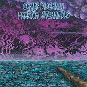 Claire Birchall & The Phantom Hitchhikers - Nothing Ever Gets Lost