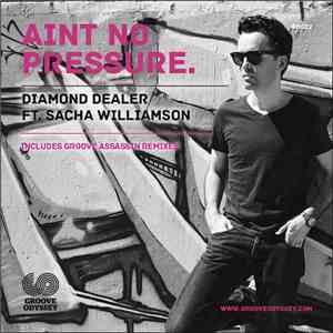Diamond Dealer Ft. Sacha Williamson - Ain't No Pressure
