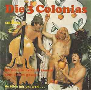 Die 3 Colonias - Da Hat Die Eva Auf Einmal Zum Adam Gesagt...