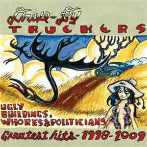 Drive-By Truckers - Ugly Buildings, Whores & Politicians: Greatest Hits 199 ...