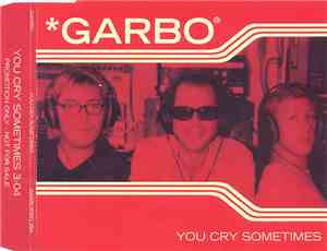 Garbo  - You Cry Sometimes