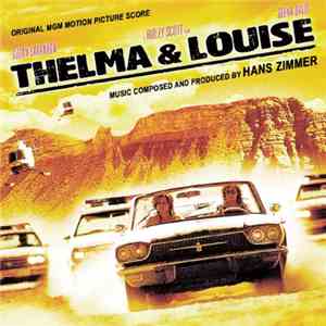 Hans Zimmer - Thelma & Louise (Original MGM Motion Picture Score)