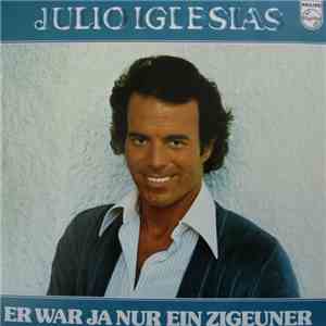 Julio Iglesias - Er War Ja Nur Ein Zigeuner