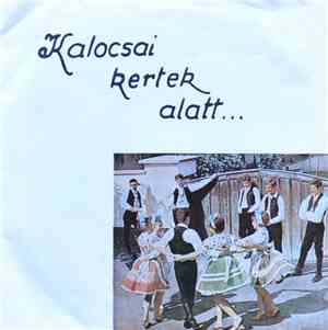 Kalocsai Népi Együttes, Akasztói Citerazenekar, Sebő Együttes - Kalocsai Ke ...