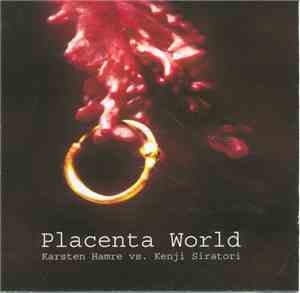 Karsten Hamre vs. Kenji Siratori - Placenta World