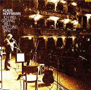 Klaus Hoffmann - Ich Will Gesang, Will Spiel Und Tanz