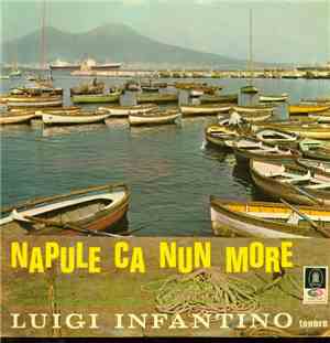 Luigi Infantino - Napule Ca Nun More