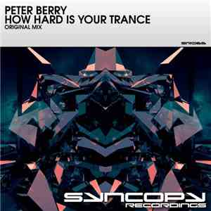 Peter Berry  - How Hard Is Your Trance