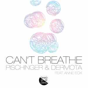 Pischinger & Dermota - Can't Breathe (feat. Anne Eck)