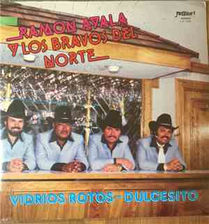 Ramón Ayala Y Los Bravos Del Norte - Vidrios Rotos - Dulcesito