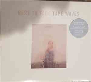 Tape Waves - Here To Fade