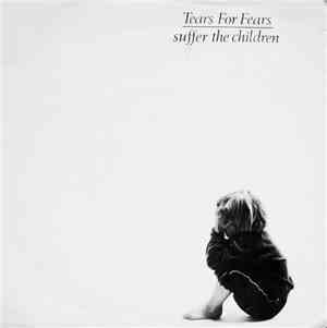 Tears For Fears - Suffer The Children
