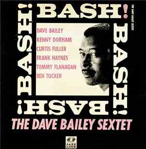 The Dave Bailey Sextet - Bash!
