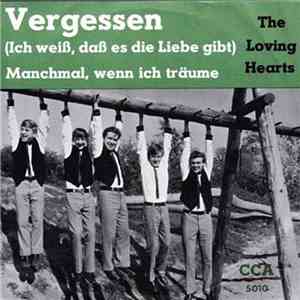The Loving Hearts - Vergessen (Ich Weiß, Daß Es Die Liebe Gibt)