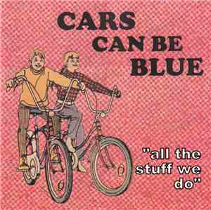 Cars Can Be Blue - All The Stuff We Do