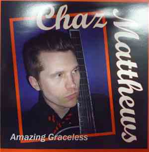 Chaz Matthews - Amazing Graceless