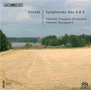 Dvořák / Swedish Chamber Orchestra, Thomas Dausgaard - Symphonies Nos 6 & 9