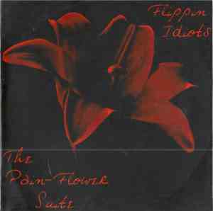 Flippin Idiots - The Pain-Flower Suite