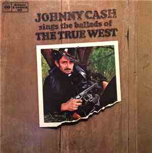 Johnny Cash - Johnny Cash Sings The Ballads Of The True West