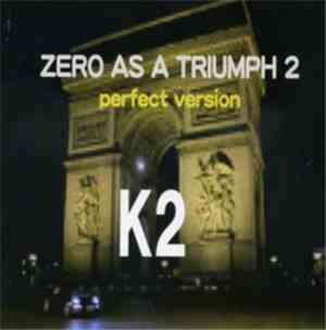K2 - Zero As A Triumph 2 (Perfect Version)