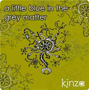 Kinza - A Little Blue In The Grey Matter