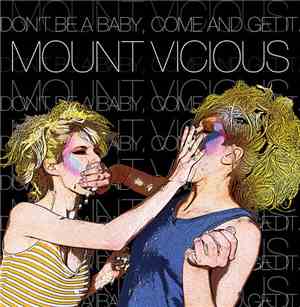 Mount Vicious - Don't Be A Baby, Come And Get It