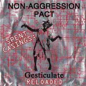 Non-Aggression Pact - Spent Casings: Gesticulate Reloaded