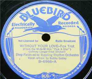 Shep Fields And His Rippling Rhythm Orchestra - Without Your Love / Toodle- ...