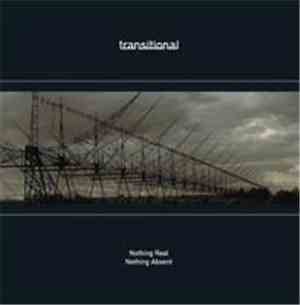 Transitional  - Nothing Real Nothing Absent