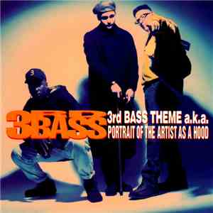 3rd Bass - 3rd Bass Theme A.K.A. Portrait Of The Artist As A Hood