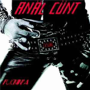 Anal Cunt - Fuckin' A