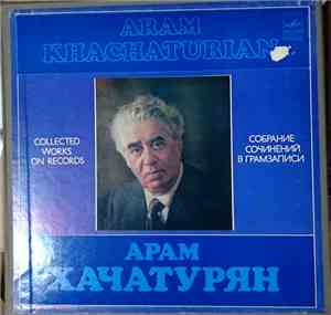 Арам Хачатурян - Aram Khatchaturian: Collected Works On Records