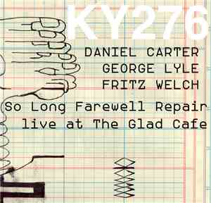Daniel Carter, George Lyle, Fritz Welch - So Long Farewell Repair - Live At ...