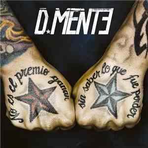 D-Mente  - No Es El Premio Ganar Sin Saber Lo Que Fue Perder