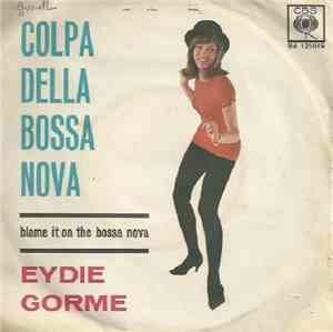 Eydie Gorme - Colpa Della Bossa Nova (Blame It On The Bossa Nova) / Guess I ...