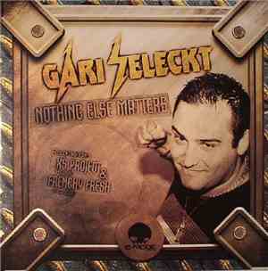 Gari Seleckt - Nothing Else Matters