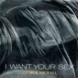 George Michael - I Want Your Sex