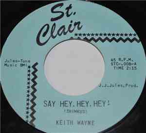 Keith Wayne - Say Hey, Hey, Hey!