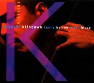 Kiyoshi Kitagawa, Kenny Barron, Brian Blade - Ancestry