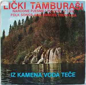 Lički Tamburaši - Iz Kamena Voda Teče - Narodne Pjesme I Plesovi Iz Like /  ...