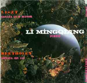 Liszt / Beethoven , Piano : Li Mingqiang - Sonata In B Minor / Sonata Op. 1 ...