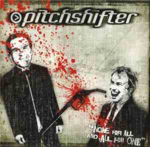 Pitchshifter - None For All And All For One